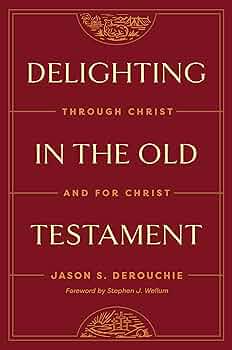 Delighting in the Old Testament