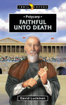 Polycarp: Faithful Unto Death (Trailblazers)