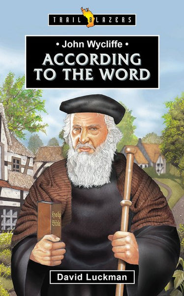 John Wycliffe - According to the Word (Trail Blazers)