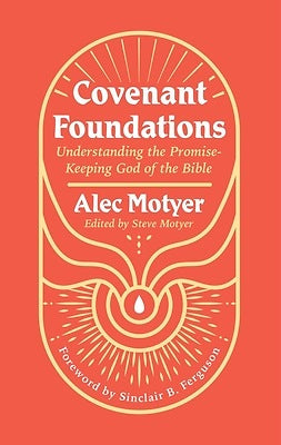 Covenant Foundations: Understanding the Promise-Keeping God of the Bible - Release Date 3/12/24