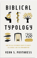 Biblical Typology: How The Old Testament Points to Christ, His Church, and the Consummation