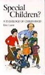 Special Children? A Theology of Childhood
