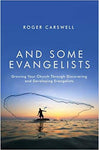 And Some Evangelists: Growing your church by discovering evangelists
