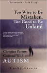 Too Wise To Be Mistaken Too Good To Be Unkind