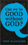 Can we be Good Without God