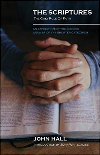 The Scriptures: An Exposition of the Second Answer of the Shorter Catechism