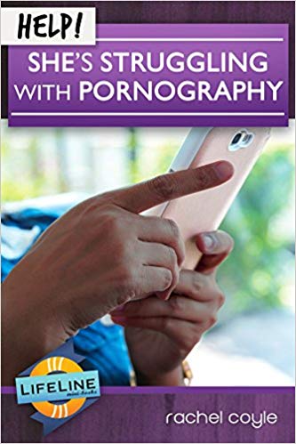 Help! She's Struggling With Pornography (LifeLine Mini-book)