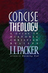 Concise Theology: A Guide to Historic Christian Beliefs      J. I. Packer