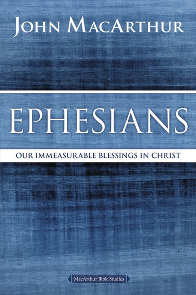 EPHESIANS by John F. MacArthur