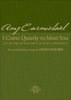 I Come Quietly to Meet You, (Repackaged Edition) An Intimate Journey in God’s Presence