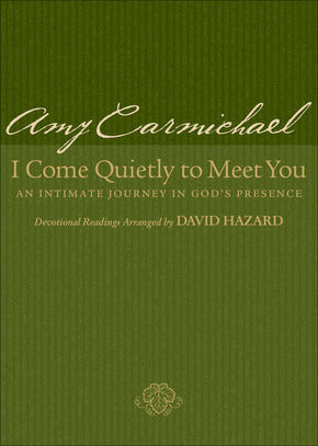 I Come Quietly to Meet You, (Repackaged Edition) An Intimate Journey in God’s Presence