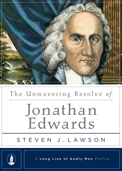 Unwavering Resolve of Jonathan Edwards (Long Line of Godly Men)