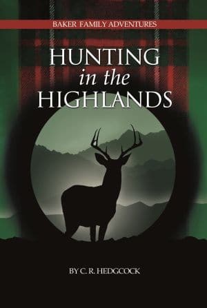 Hunting in the Highlands: Baker Family Adventures, Book 7