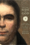 On the Side of God: The Life and Labors of Andrew Fuller