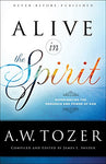 Alive in the Spirit: Experiencing the Presence and Power of God