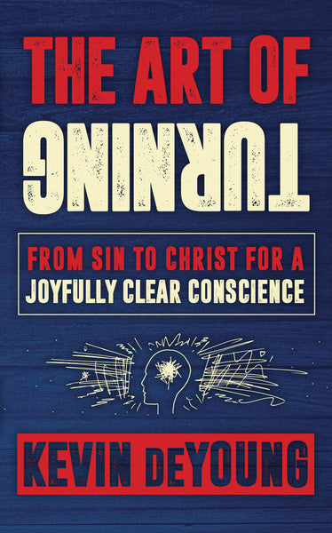 The Art of Turning From sin to Christ for a joyfully clear conscience