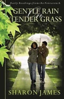 Gentle Rain on Tender Grass: Daily Readings from the Pentateuch