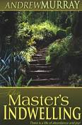 The Master's Indwelling: There is a life of abundance and joy! (out of print)