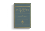 The Saints' Everlasting Rest: Updated and Abridged  By Richard Baxter, Abridged by Tim Cooper, Foreword by Joni Eareckson Tada