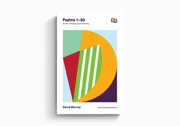 Psalms 1-50 Stories of Praising and Proclaiming