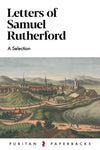 Letters Of Samuel Rutherford (Puritan Paperbacks)