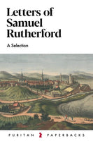Letters Of Samuel Rutherford (Puritan Paperbacks)
