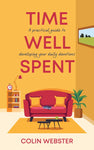 Time Well Spent - A Practical Guide to Developing Your Daily Devotions