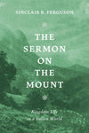 The Sermon on The Mount: Kingdom Life in a Fallen World