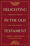 Delighting in the Old Testament