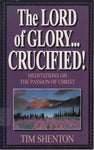 The Lord of Glory Crucified!: Meditations on the Passion of Christ