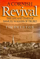 A Cornish Revival: The Life and Times of Samuel Walker of Truro