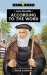 John Wycliffe - According to the Word (Trail Blazers)