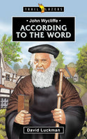 John Wycliffe - According to the Word (Trail Blazers) - Release date 1/17/24
