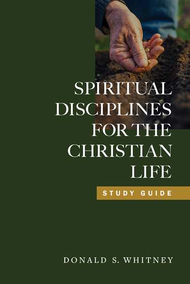 Spiritual Disciplines for the Christian Life: Study Guide
