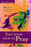 They Knew How To Pray