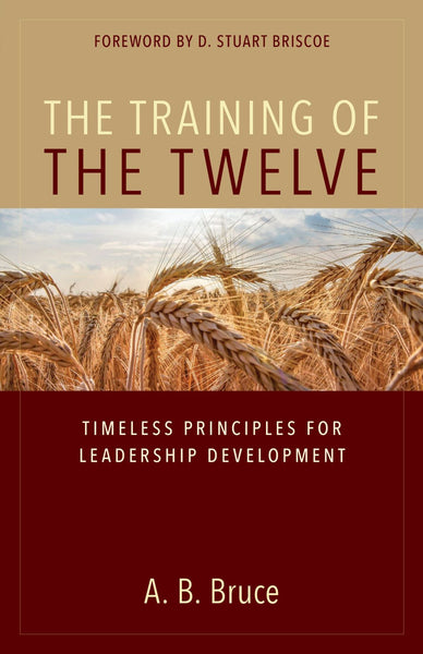 Training of the Twelve: Timeless Principles for Leadership