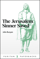 The Jerusalem Sinner Saved (Puritan Paperbacks)