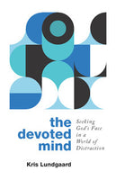 Devoted Mind (The): Seeking God's Face in a World of Distraction