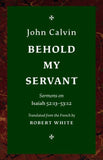 Behold My Servant * Sermons on Isaiah 52:13-53:12