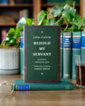 Behold My Servant * Sermons on Isaiah 52:13-53:12