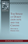 The Synod of Dordt (1618–1619) and the Canons: Historical Perspectives