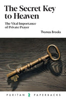 Secret Key to Heaven (Puritan Paperback) Newly Reissued