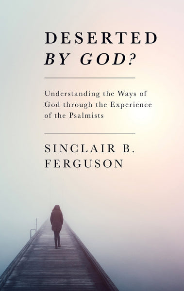Deserted by God? Understanding the ways of God through the experience of the psalmists