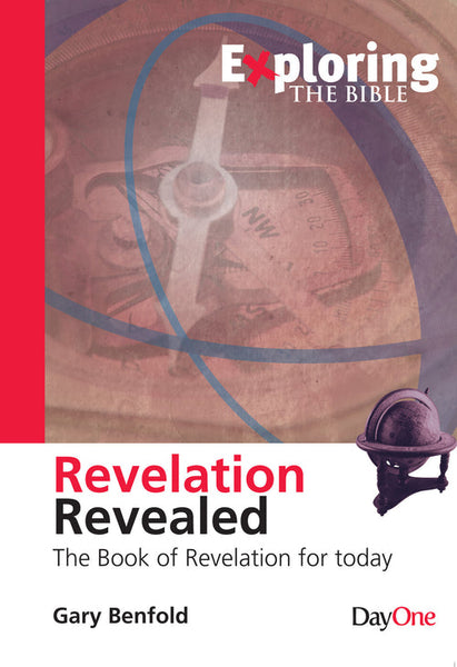 Exploring Revelation: Revelation Revealed, The Book of Revelation for today (Exploring the Bible)