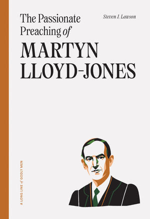 Passionate Preaching of Martyn Lloyd-Jones (Long Line of Godly Men)