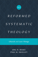 Reformed Systematic Theology, Volume 4: Church and Last Things - Release date 5/28/24