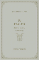 Psalms: A Christ Centered Commentary - Voume 1
