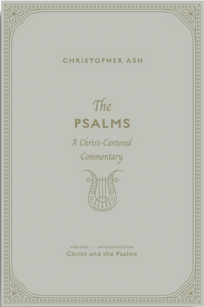 Psalms: A Christ Centered Commentary - Voume 1