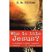 Who Is This Jesus?: A Prophet? a Great Teacher? a Lunatic?... or Someone Else?