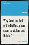 Why Does the God of the Old Testament Seem so Violent and Hateful